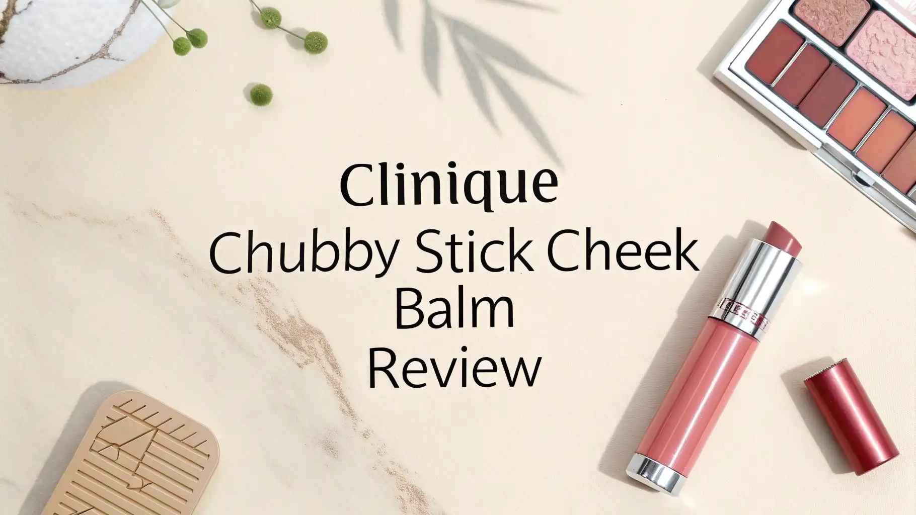 Clinique Chubby Stick Cheek Balm Review 2026: Worth Trying?