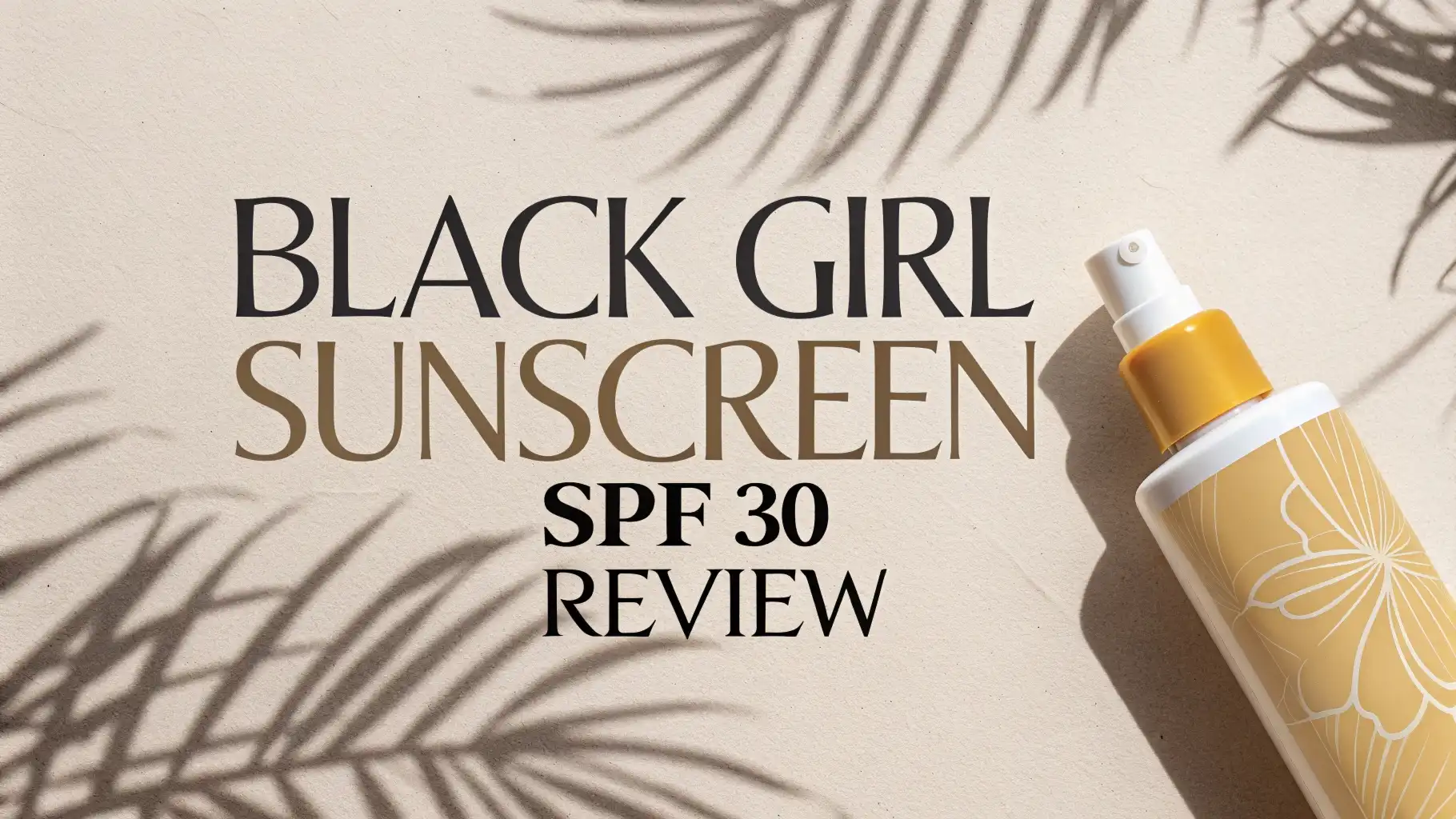 Black Girl Sunscreen SPF 30 Review 2026: Still Worth It?