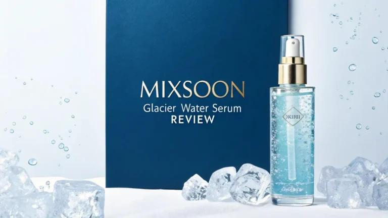 Mixsoon Glacier Water Serum Review 2026: Complete Guide