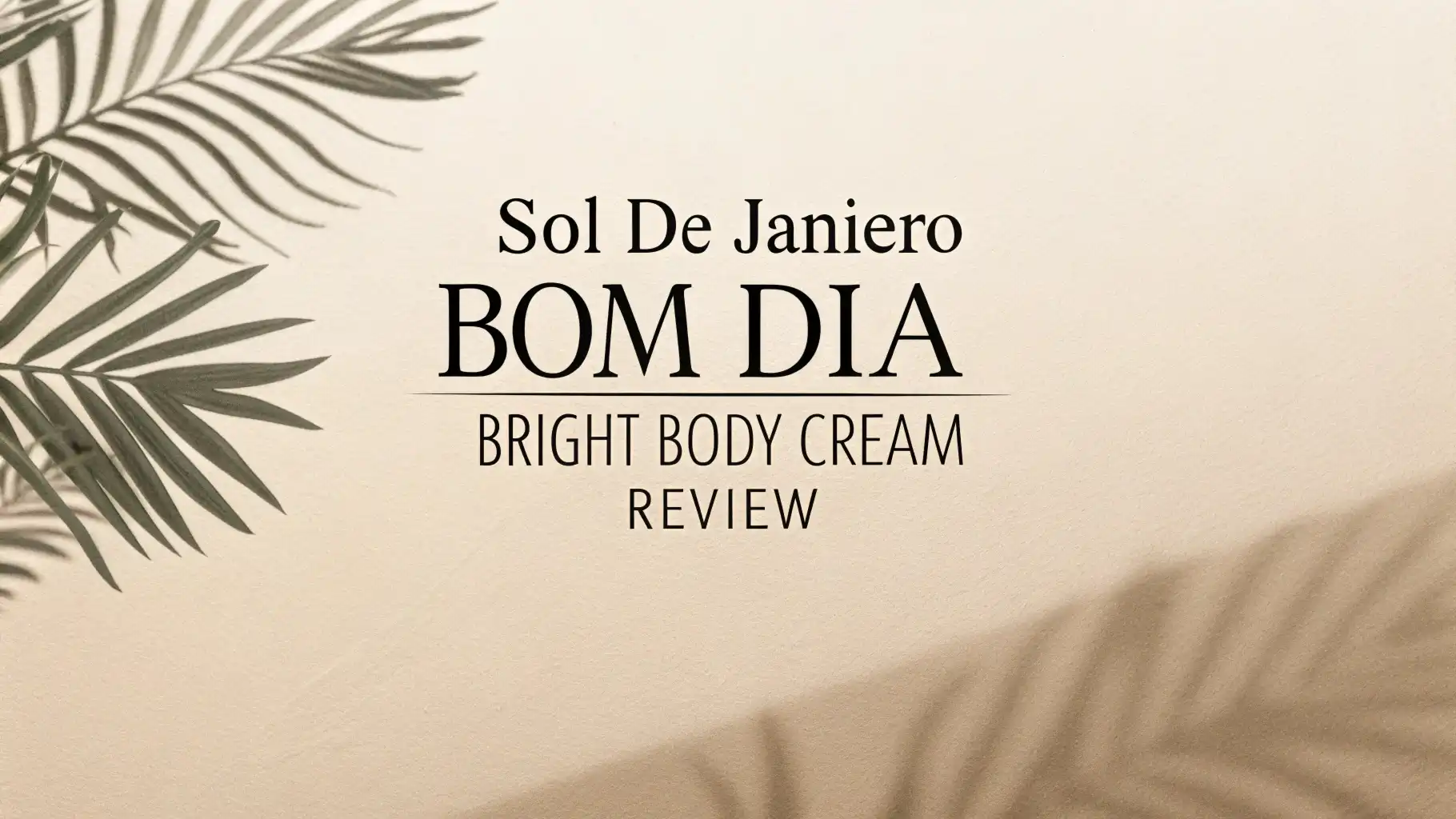 Sol de Janeiro Bom Dia Bright Body Cream Review 2026