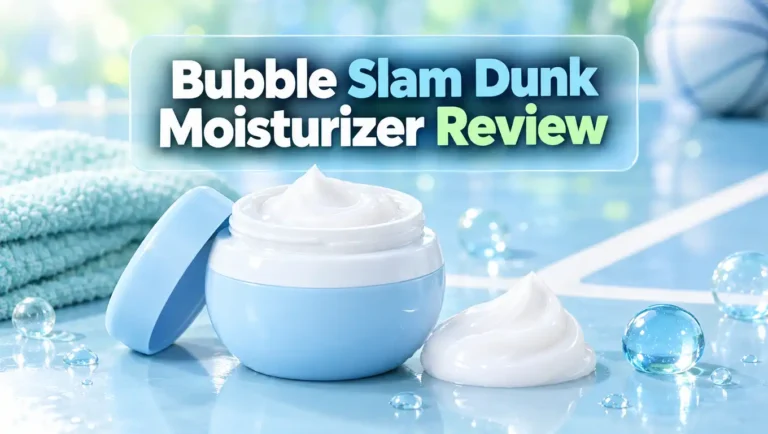 Bubble Slam Dunk Moisturizer Review 2026: Still Worth It?