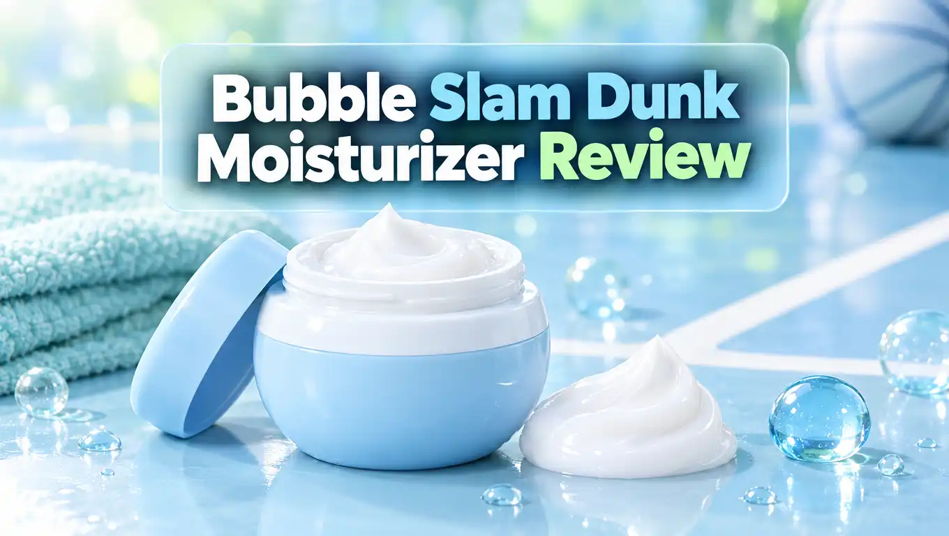 Bubble Slam Dunk Moisturizer Review 2026: Still Worth It?