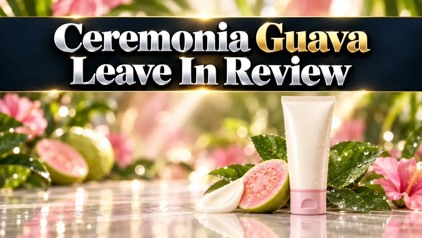 Ceremonia Guava Leave In Review 2026: Still Worth It?