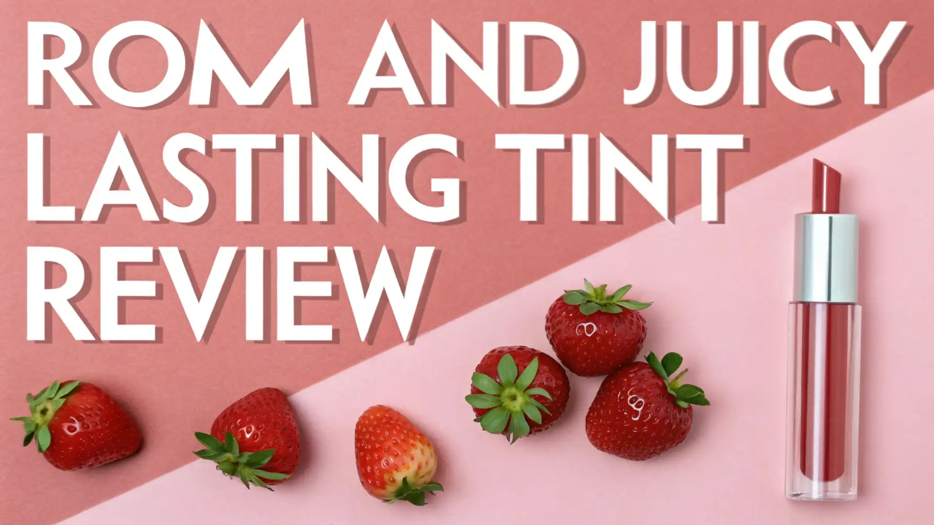 Rom And Juicy Lasting Tint Review 2026: Complete Guide