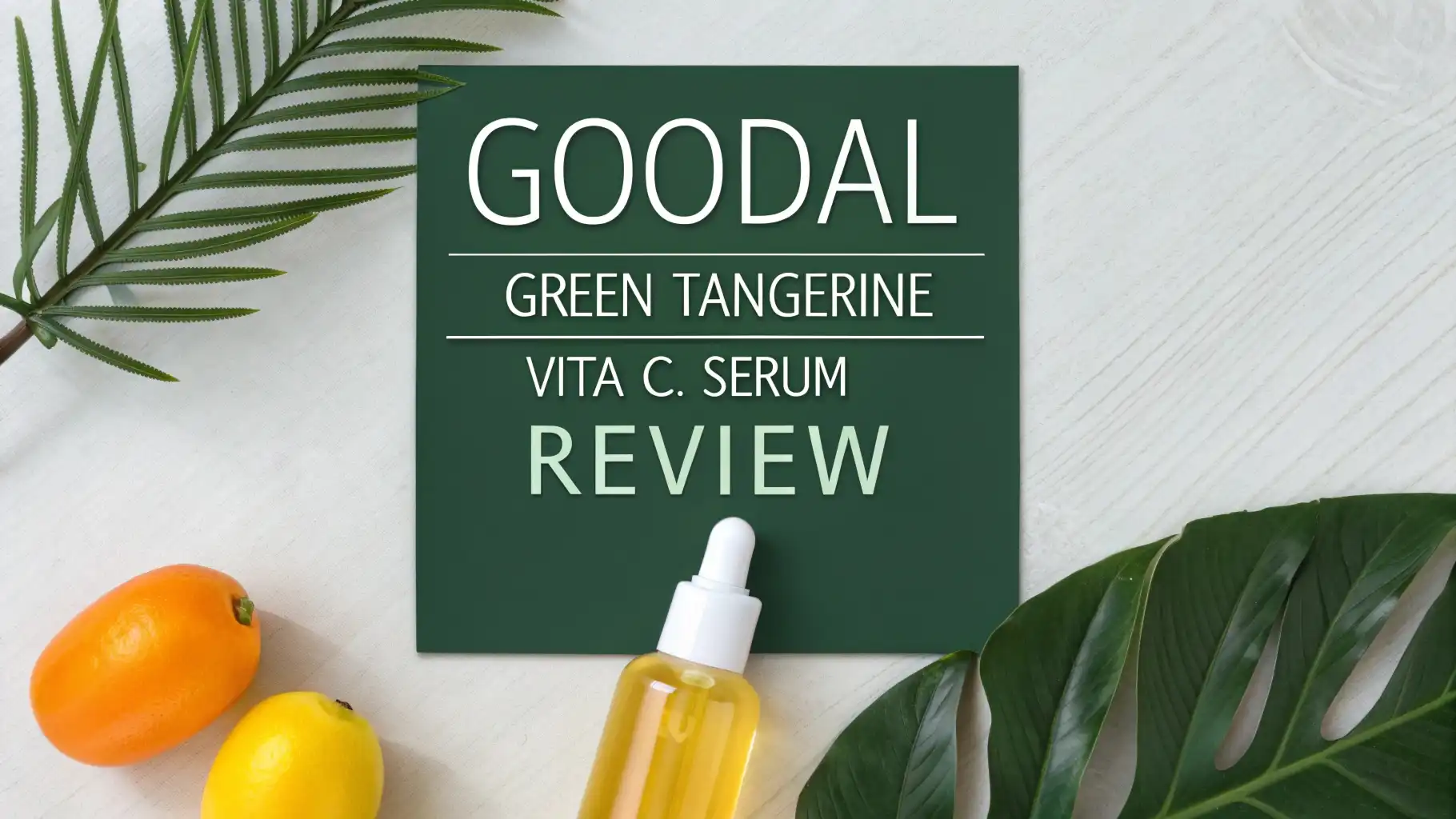 Goodal Green Tangerine Vita C Serum Review 2026: Complete Guide